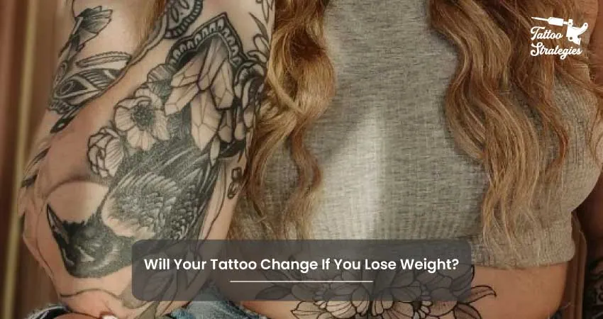 Will Your Tattoo Change If You Lose Weight - Tattoo Strategies