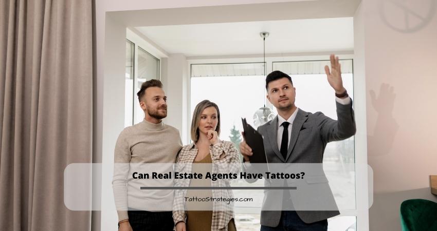 Can Real Estate Agents Have Tattoos 