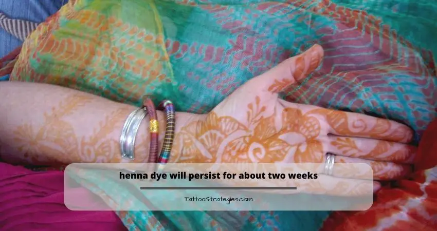 henna dye will persist for about two weeks